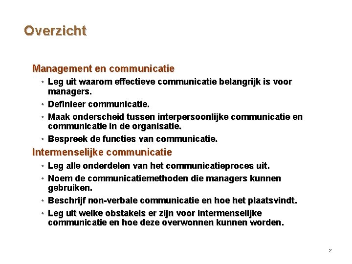 Overzicht Management en communicatie • Leg uit waarom effectieve communicatie belangrijk is voor managers.