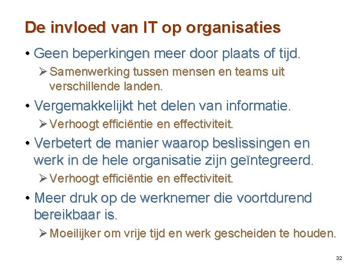 De invloed van IT op organisaties • Geen beperkingen meer door plaats of tijd.