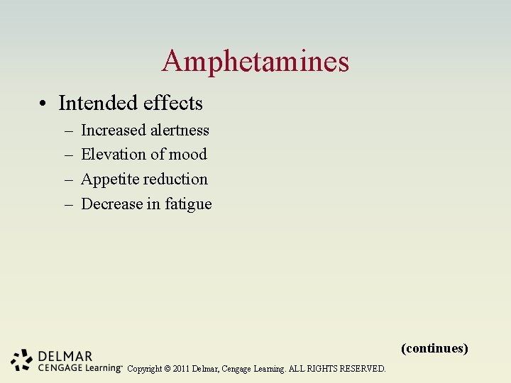 Amphetamines • Intended effects – – Increased alertness Elevation of mood Appetite reduction Decrease