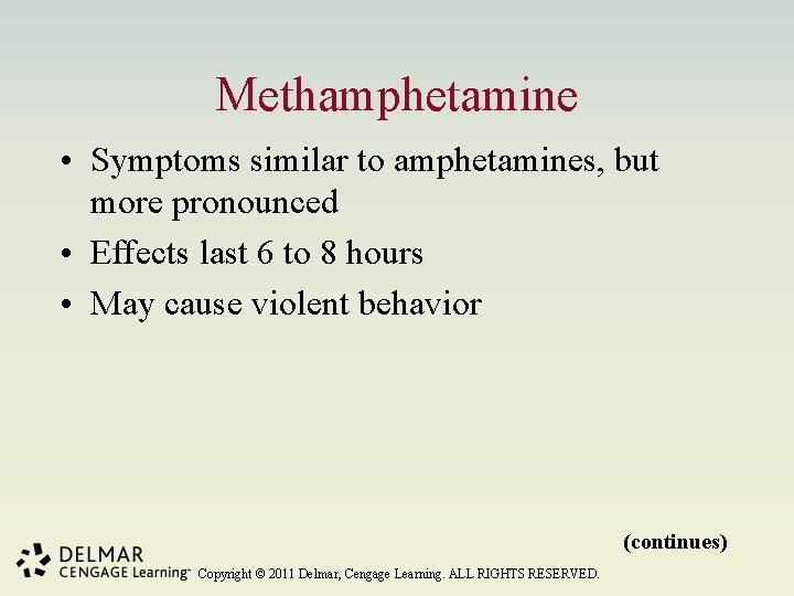 Methamphetamine • Symptoms similar to amphetamines, but more pronounced • Effects last 6 to