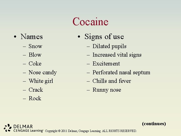 Cocaine • Names – – – – • Signs of use Snow Blow Coke