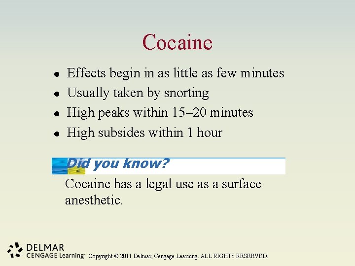 Cocaine l l Effects begin in as little as few minutes Usually taken by
