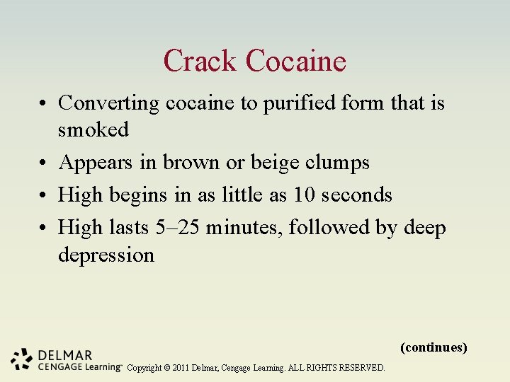 Crack Cocaine • Converting cocaine to purified form that is smoked • Appears in