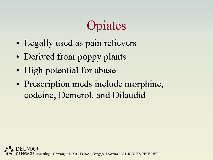 Opiates • • Legally used as pain relievers Derived from poppy plants High potential