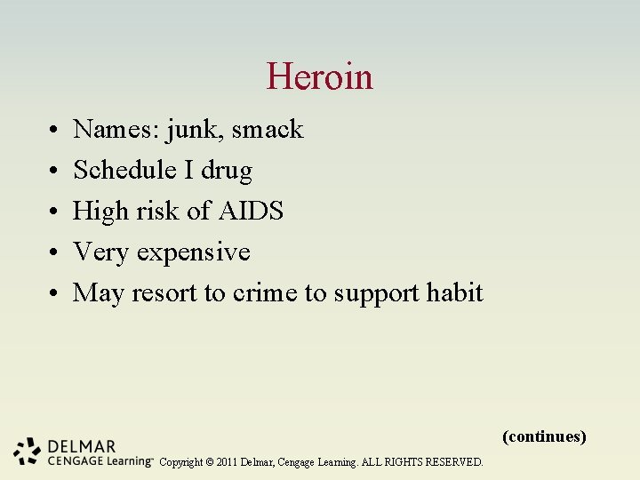 Heroin • • • Names: junk, smack Schedule I drug High risk of AIDS