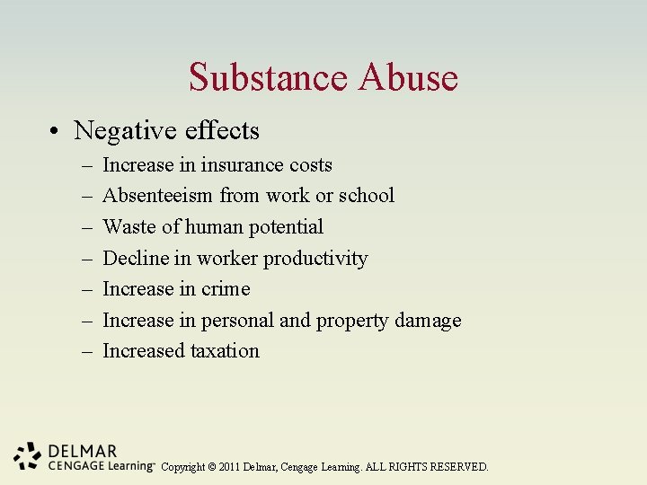 Substance Abuse • Negative effects – – – – Increase in insurance costs Absenteeism