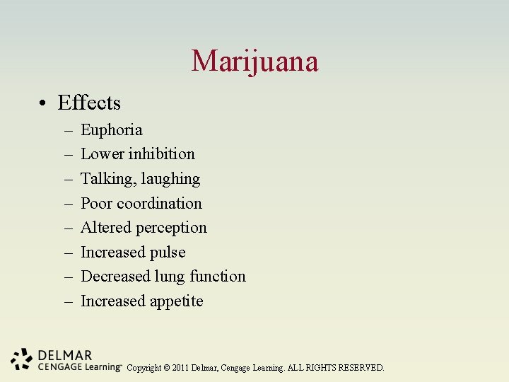 Marijuana • Effects – – – – Euphoria Lower inhibition Talking, laughing Poor coordination