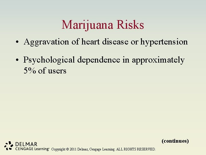 Marijuana Risks • Aggravation of heart disease or hypertension • Psychological dependence in approximately