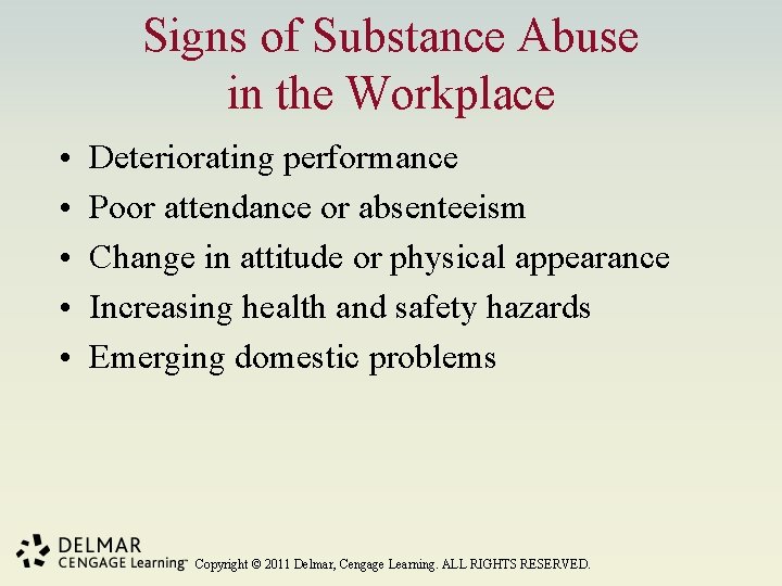 Signs of Substance Abuse in the Workplace • • • Deteriorating performance Poor attendance