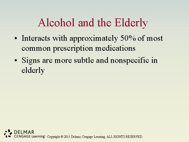 Alcohol and the Elderly • Interacts with approximately 50% of most common prescription medications