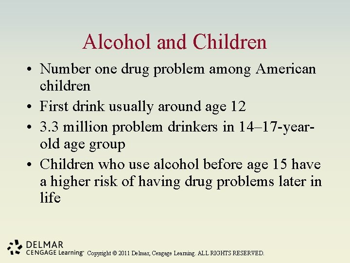 Alcohol and Children • Number one drug problem among American children • First drink