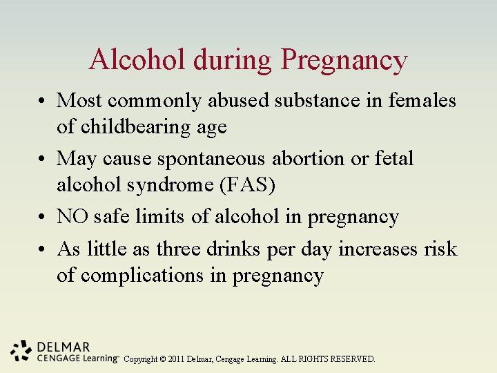 Alcohol during Pregnancy • Most commonly abused substance in females of childbearing age •