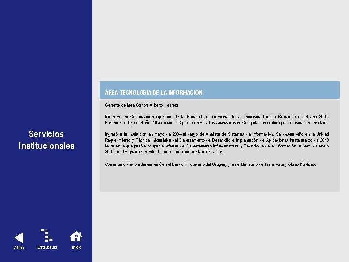 ÁREA TECNOLOGIA DE LA INFORMACION Servicios Institucionales Gerente de área Carlos Alberto Herrera Ingeniero