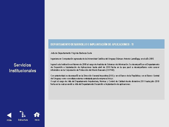 DEPARTAMENTO DESARROLLO E IMPLANTACIÓN DE APLICACIONES - TI Servicios Institucionales Atrás Estructura Inicio Jefa