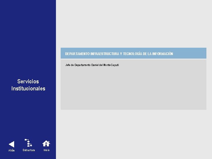 DEPARTAMENTO INFRAESTRUCTURA Y TECNOLOGÍA DE LA INFORMACIÓN Jefe de Departamento Daniel del Monte Caputi