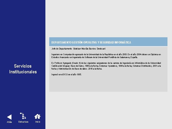 DEPARTAMENTO GESTIÓN OPERATIVA Y SEGURIDAD INFORMÁTICA Jefe de Departamento Esteban Nicolás Barrios Destouet Ingeniero