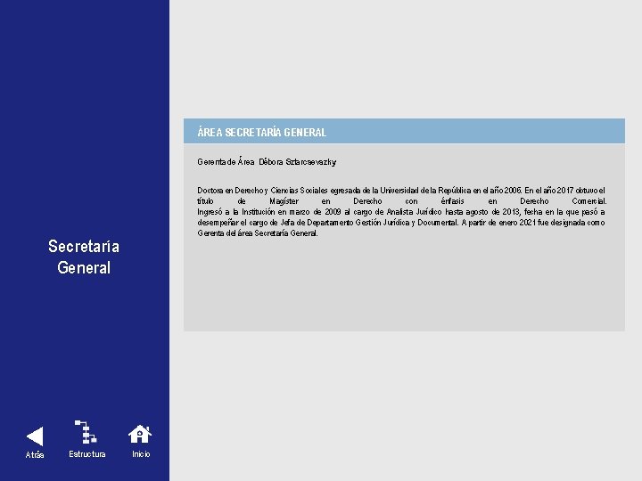 ÁREA SECRETARÍA GENERAL Gerenta de Área Débora Sztarcsevszky Doctora en Derecho y Ciencias Sociales