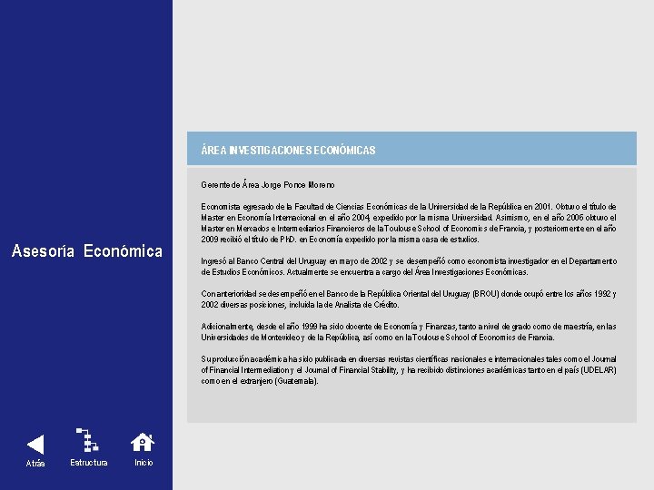 ÁREA INVESTIGACIONES ECONÓMICAS Asesoría Económica Gerente de Área Jorge Ponce Moreno Economista egresado de