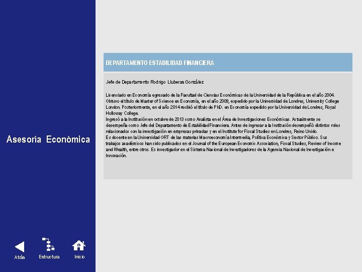 DEPARTAMENTO ESTABILIDAD FINANCIERA Jefe de Departamento Rodrigo Lluberas González Asesoría Económica Licenciado en Economía