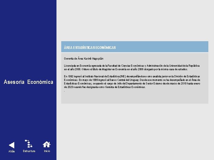 ÁREA ESTADÍSTICAS ECONÓMICAS Gerenta de Área Kariné Hagopián Asesoría Económica Atrás Estructura Inicio Licenciada