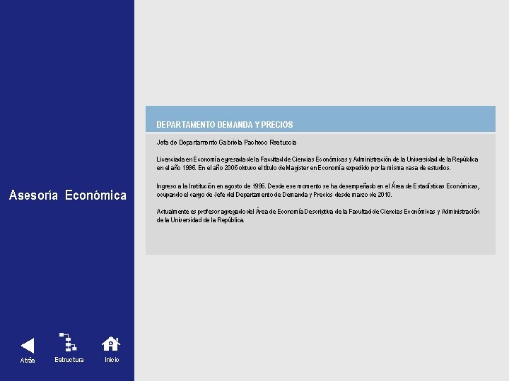 DEPARTAMENTO DEMANDA Y PRECIOS Jefa de Departamento Gabriela Pacheco Restuccia Licenciada en Economía egresada