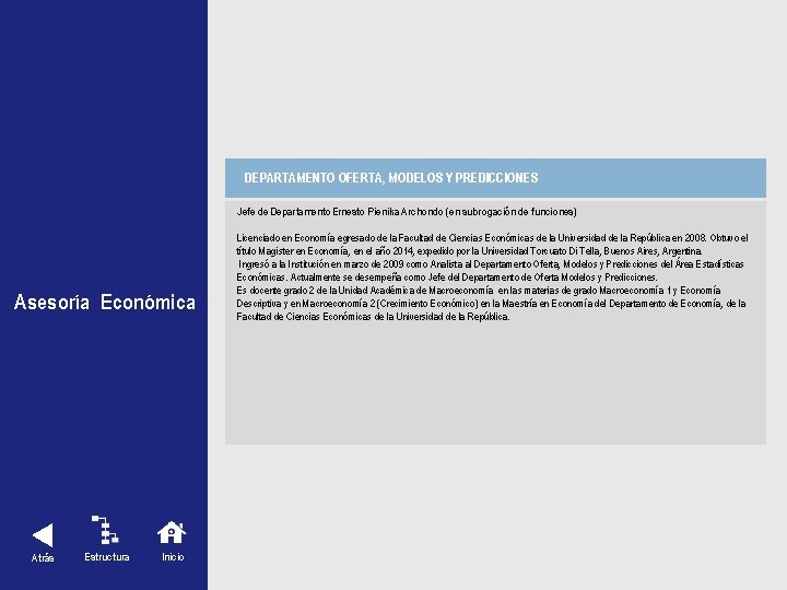 DEPARTAMENTO OFERTA, MODELOS Y PREDICCIONES Asesoría Económica Atrás Estructura Inicio Jefe de Departamento Ernesto