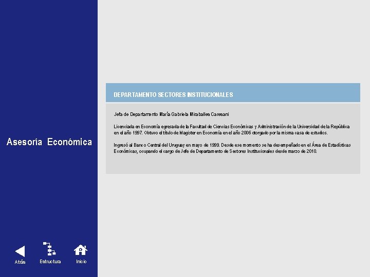 DEPARTAMENTO SECTORES INSTITUCIONALES Asesoría Económica Atrás Estructura Inicio Jefa de Departamento María Gabriela Miraballes