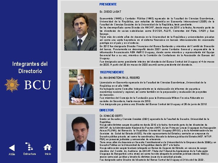 PRESIDENTE Ec. DIEGO LABAT Integrantes del Directorio Economista (1996) y Contador Público (1993) egresado