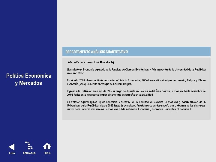 DEPARTAMENTO ANÁLISIS CUANTITATIVO Política Económica y Mercados Jefe de Departamento José Mourelle Tejo Licenciado