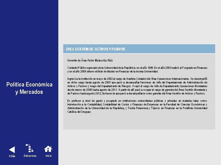 ÁREA GESTIÓN DE ACTIVOS Y PASIVOS Política Económica y Mercados Atrás Estructura Inicio Gerente