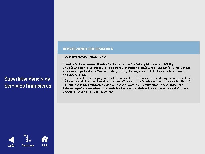 DEPARTAMENTO AUTORIZACIONES Jefa de Departamento Patricia Tudisco Superintendencia de Servicios financieros Atrás Estructura Inicio