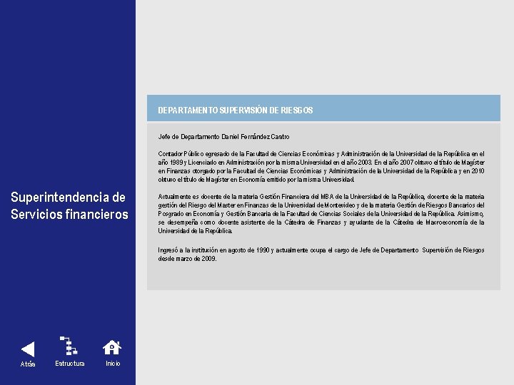 DEPARTAMENTO SUPERVISIÓN DE RIESGOS Superintendencia de Servicios financieros Jefe de Departamento Daniel Fernández Castro