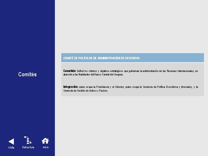 COMITÉ DE POLÍTICAS DE ADMINISTRACIÓN DE RESERVAS Cometido: Definir los criterios y objetivos estratégicos