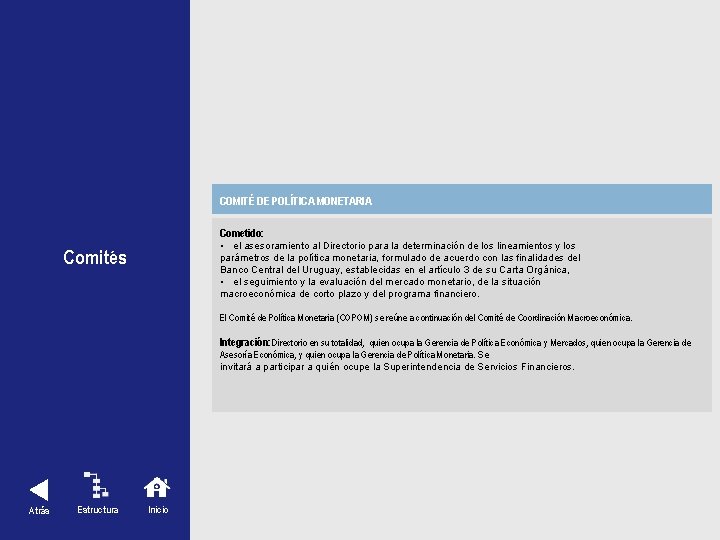 COMITÉ DE POLÍTICA MONETARIA Cometido: • el asesoramiento al Directorio para la determinación de