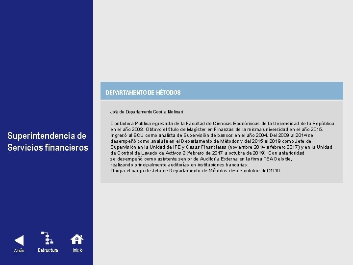 DEPARTAMENTO DE MÉTODOS Superintendencia de Servicios financieros Atrás Estructura Inicio Jefa de Departamento Cecilia