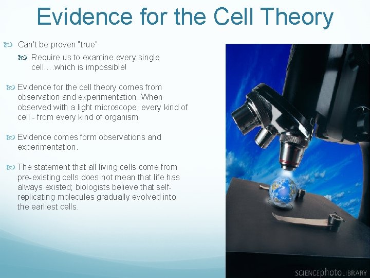 Evidence for the Cell Theory Can’t be proven “true” Require us to examine every