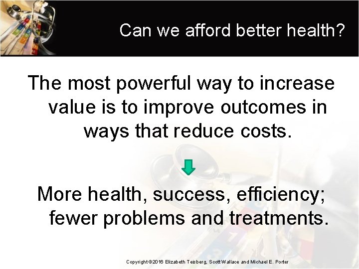 Can we afford better health? The most powerful way to increase value is to