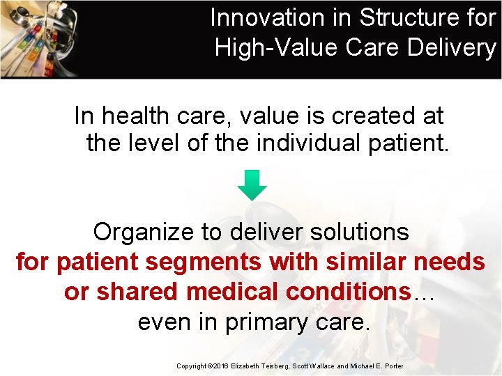 Innovation in Structure for High-Value Care Delivery In health care, value is created at