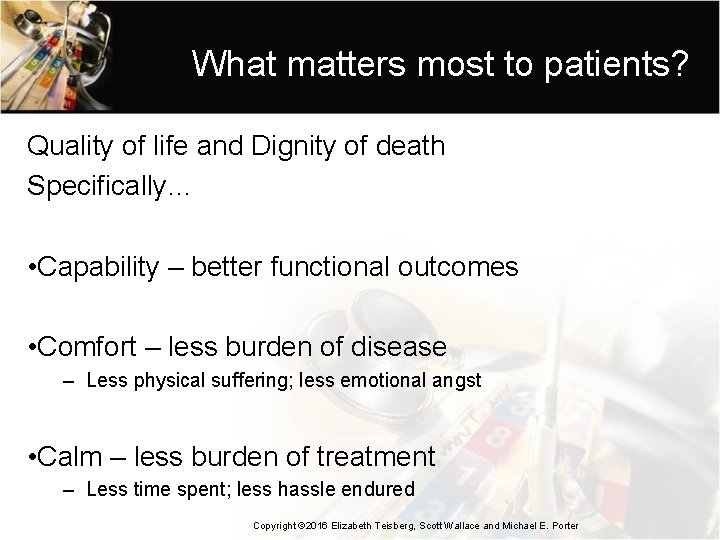 What matters most to patients? Quality of life and Dignity of death Specifically… •