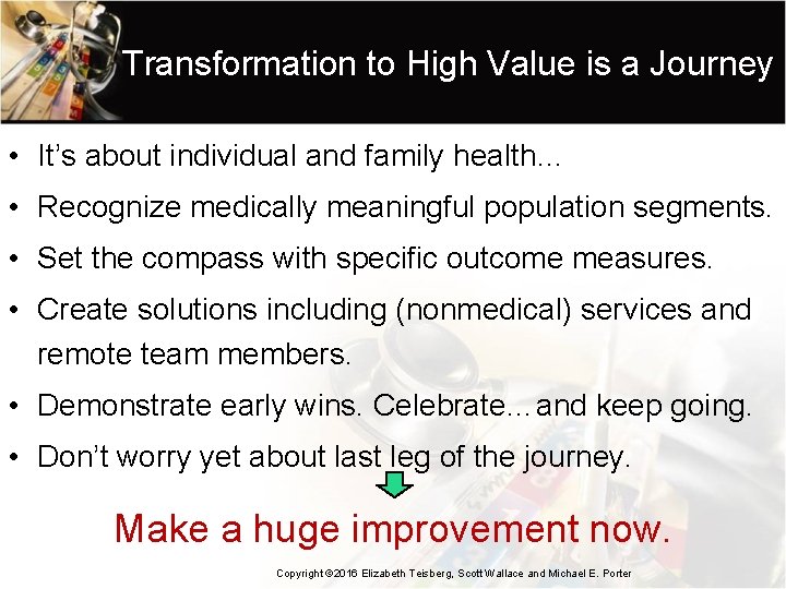 Transformation to High Value is a Journey • It’s about individual and family health…