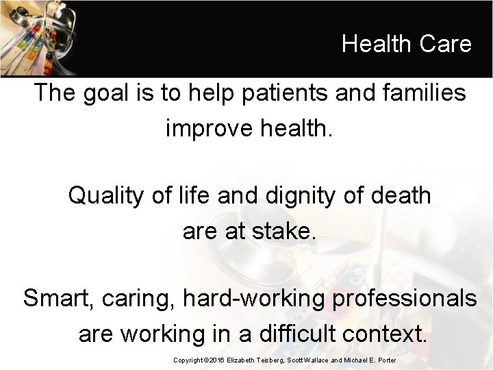 Health Care The goal is to help patients and families improve health. Quality of