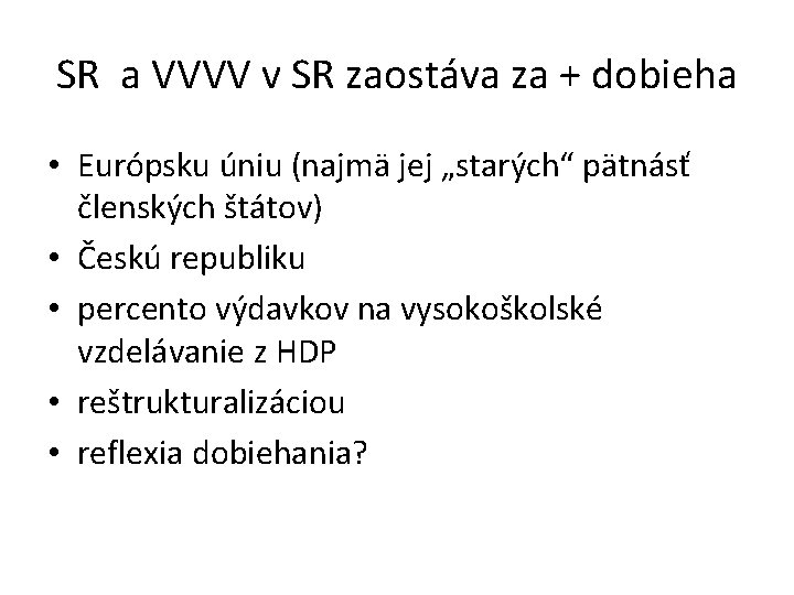 SR a VVVV v SR zaostáva za + dobieha • Európsku úniu (najmä jej