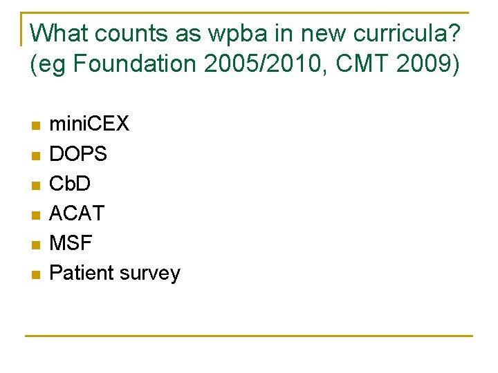 What counts as wpba in new curricula? (eg Foundation 2005/2010, CMT 2009) n n
