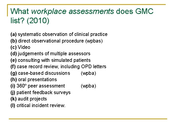 What workplace assessments does GMC list? (2010) (a) systematic observation of clinical practice (b)