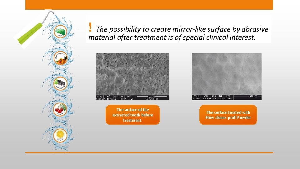 ! The possibility to create mirror-like surface by abrasive material after treatment is of