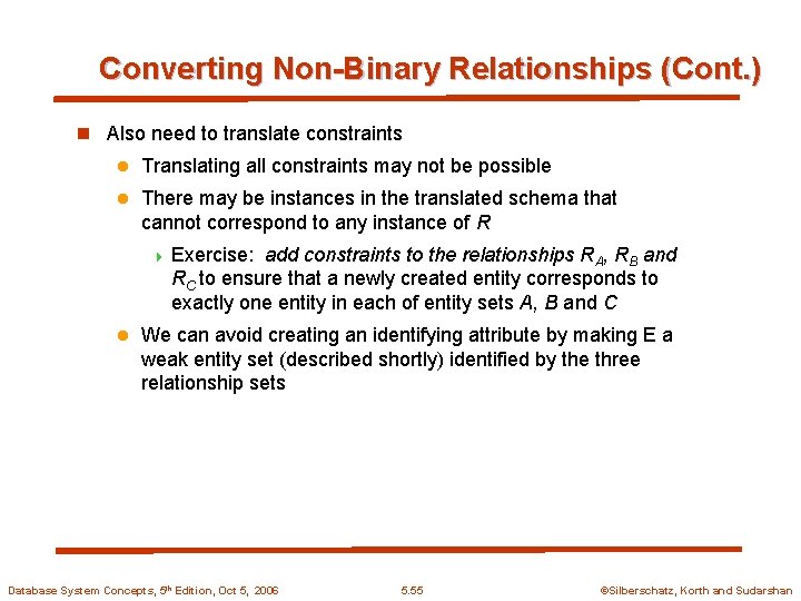 Converting Non-Binary Relationships (Cont. ) n Also need to translate constraints l Translating all