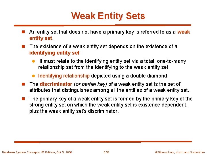 Weak Entity Sets n An entity set that does not have a primary key