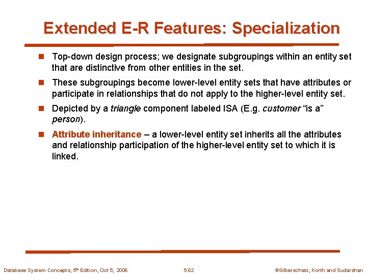 Extended E-R Features: Specialization n Top-down design process; we designate subgroupings within an entity