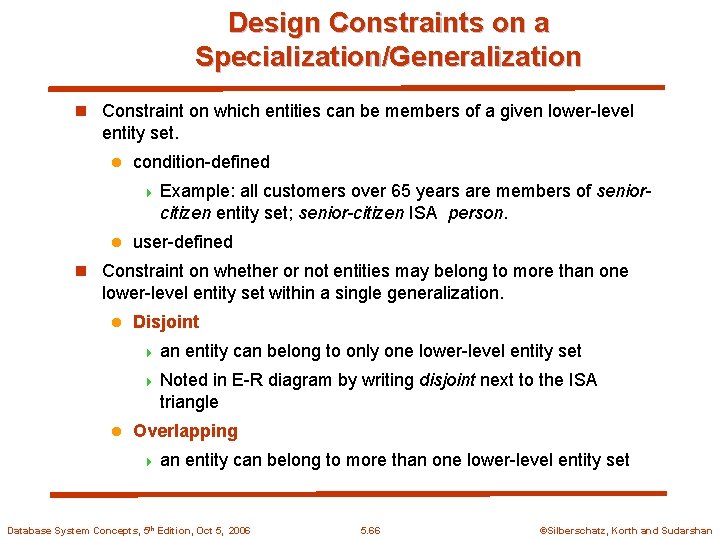 Design Constraints on a Specialization/Generalization n Constraint on which entities can be members of