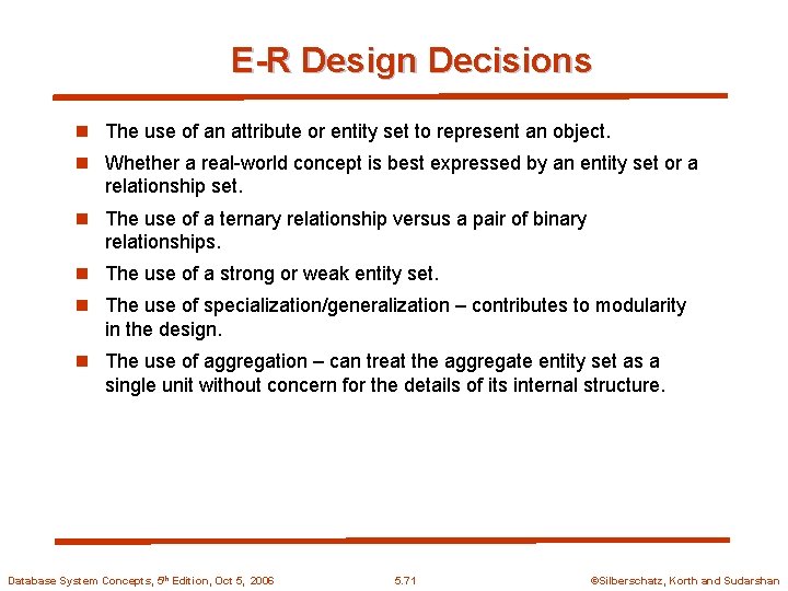 E-R Design Decisions n The use of an attribute or entity set to represent